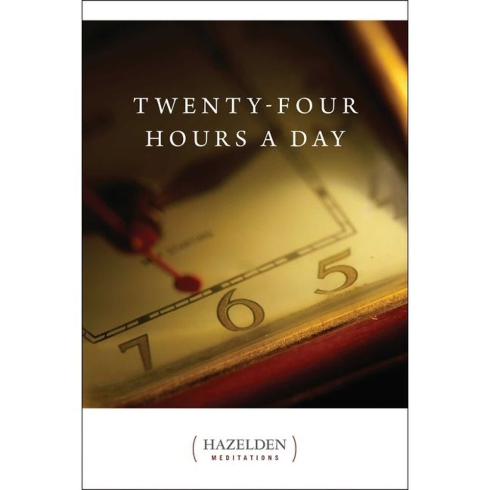Twenty-Four Hours a Day -- Anonymous
